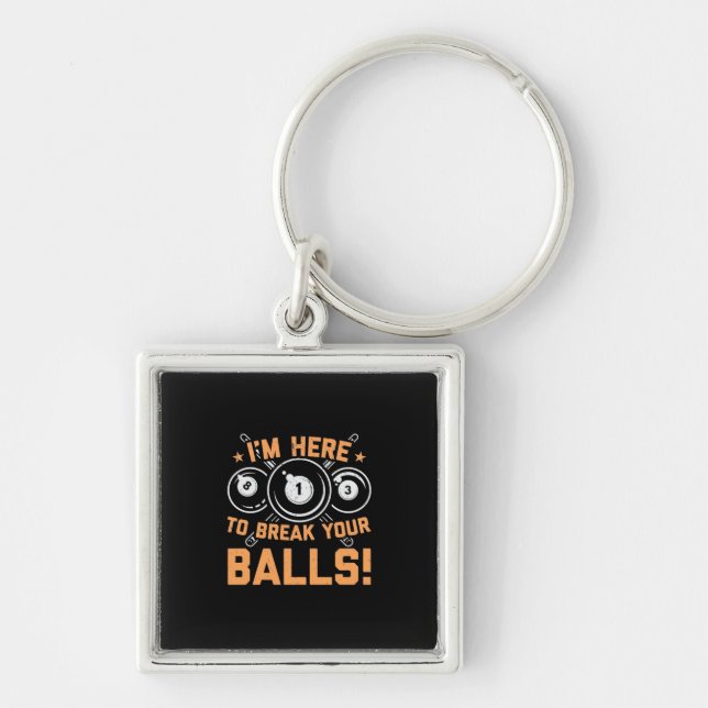 Billiards Player | I Am Here To Play With Pools Key Ring (Front)