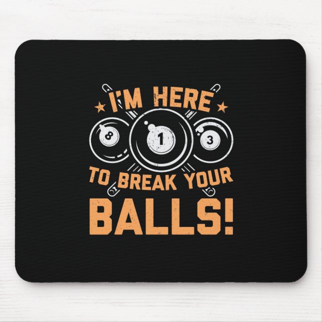 Billiards Player | I Am Here To Play With Pools Mouse Pad (Front)