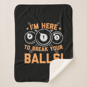 Billiards Player   I Am Here To Play With Pools Sherpa Blanket