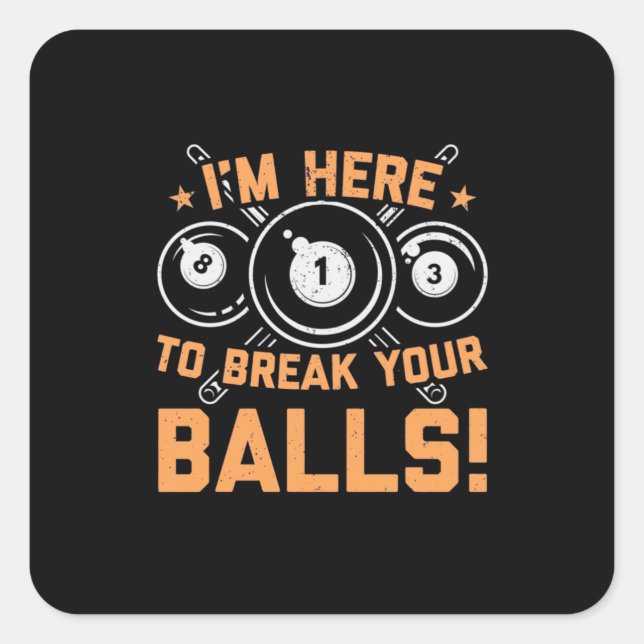 Billiards Player | I Am Here To Play With Pools Square Sticker (Front)