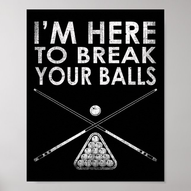 Billiards Player Im Here To Break Your  Poster (Front)