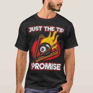 Billiards Player Just The Tip Promise Magic Shot P T-Shirt