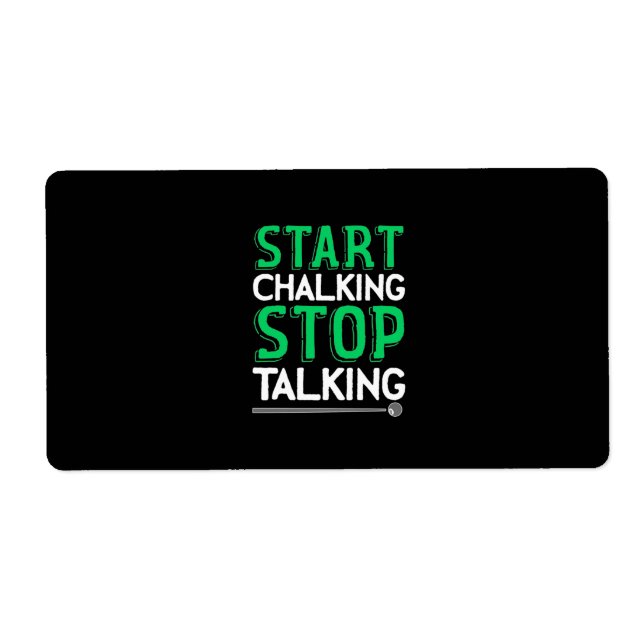 Billiards Player | Stop Talking And Start Chalking (Front)