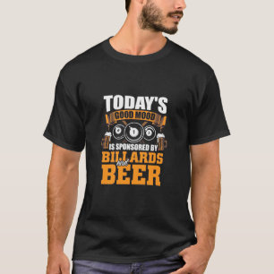 Billiards Player Today Billiards And Beer T-Shirt