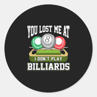 Billiards Player | You Lost Me At Billiards Classic Round Sticker