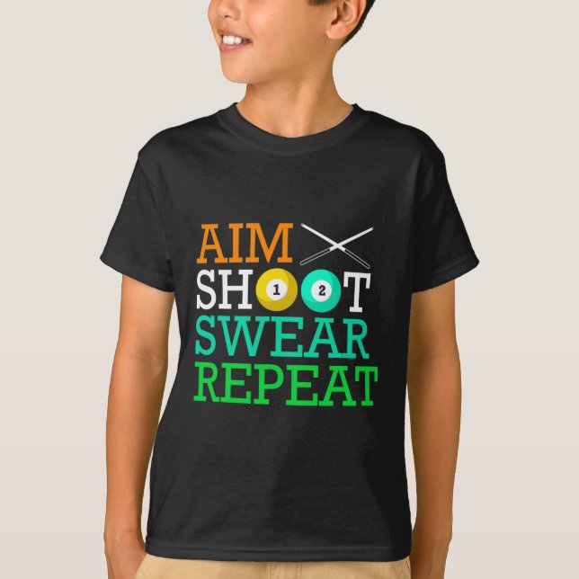 Billiards Pool Aim Shoot Swear Repeat  T-Shirt (Front)