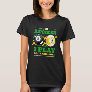 Billiards Pool Billiards I Am Bipooler 9 Ball T-Shirt