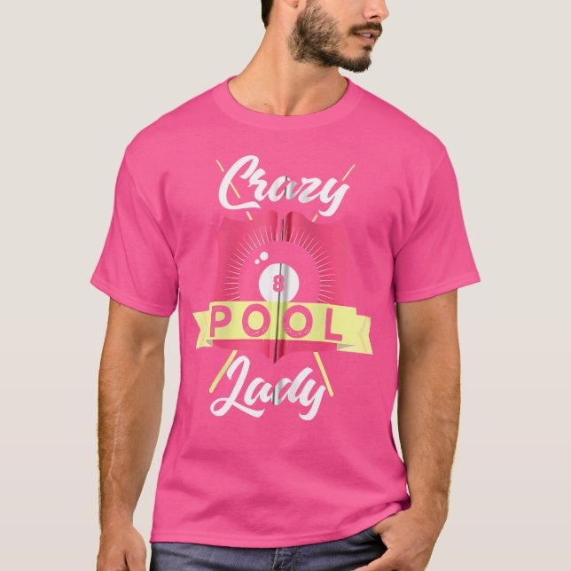Billiards Pool Funny Crazy Pool Lady Pool Player T-Shirt (Front)