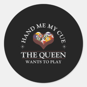 Billiards Pool Player Ball Girl Hand Me My Cue The Classic Round Sticker