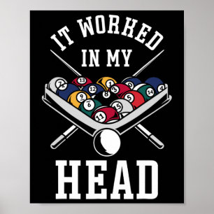 Billiards Pool Player Ball It Worked In My Head  Poster