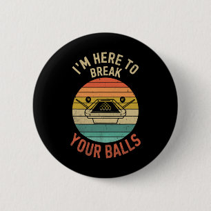 Billiards Pool Player Billiard Here To Break Your  6 Cm Round Badge