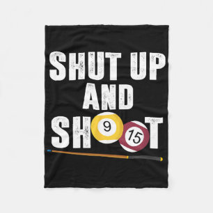 Billiards Pool Player Shut Up And Shoot Fleece Blanket