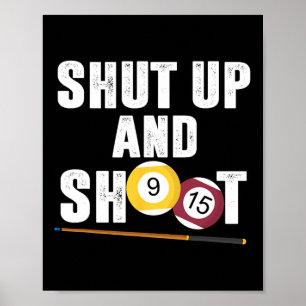 Billiards Pool Player Shut Up And Shoot Poster
