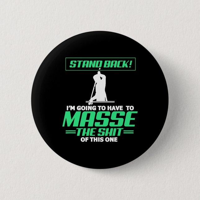 Billiards Pool Player Stand Back Im Going To Have  6 Cm Round Badge (Front)