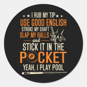 Billiards Pool Players Funny Billiard Shirt I Rub Classic Round Sticker