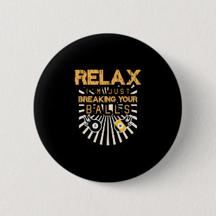 Billiards Relax I Am Just Breaking Your Balls 6 Cm Round Badge