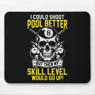 Billiards Skull Pool Game I Could Shoot Better Sku Mouse Pad