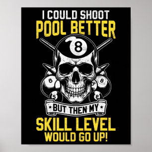 Billiards Skull Pool Game I Could Shoot Better Sku Poster