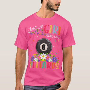 Billiards Sports Lover Just A Girl Who Loves Billi T-Shirt