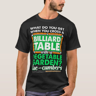Billiards What Do You Get When You Cross A Billiar T-Shirt