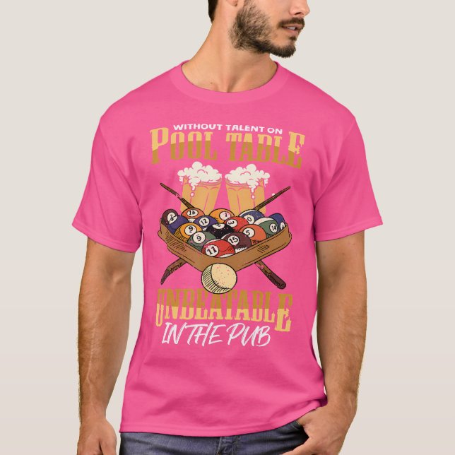Billiards Without Talent On Pool Table T-Shirt (Front)