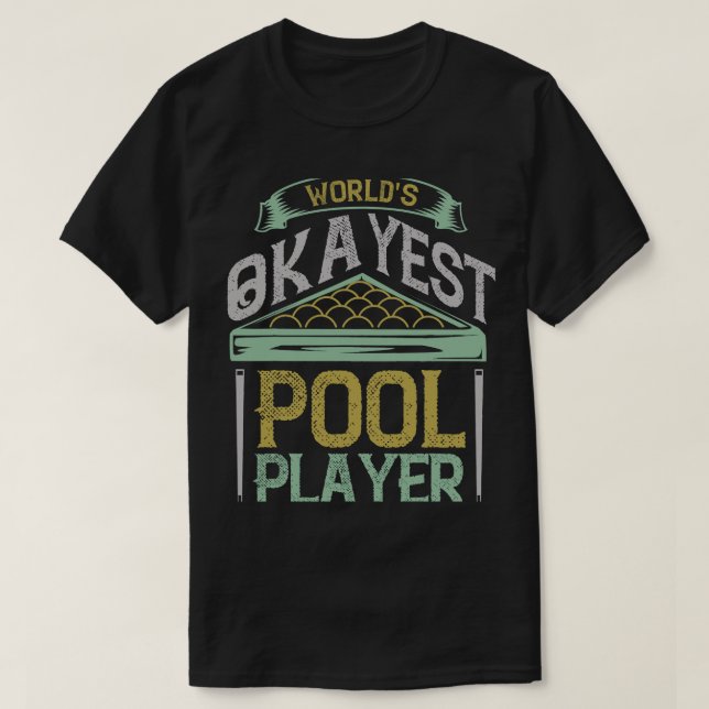 Billiards Worlds Okayest Pool Player T-Shirt (Design Front)
