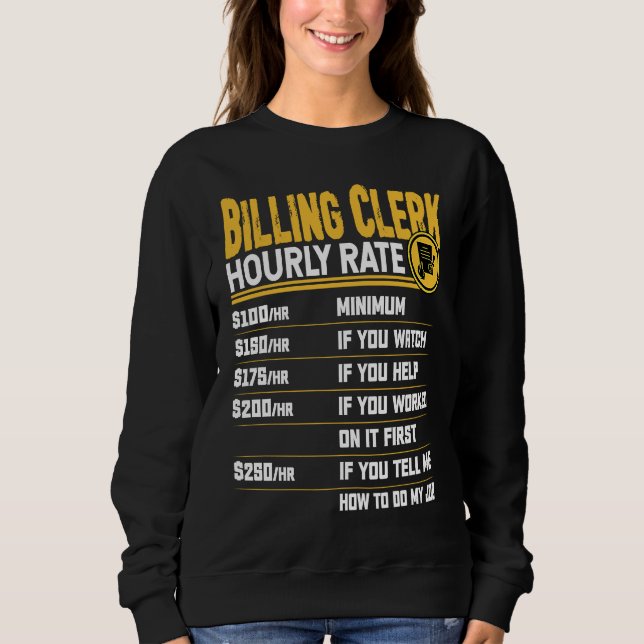 Billing Clerk Hourly Rate   Billing Assistant Work Sweatshirt (Front)
