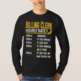 Billing Clerk Hourly Rate   Billing Assistant Work T-Shirt