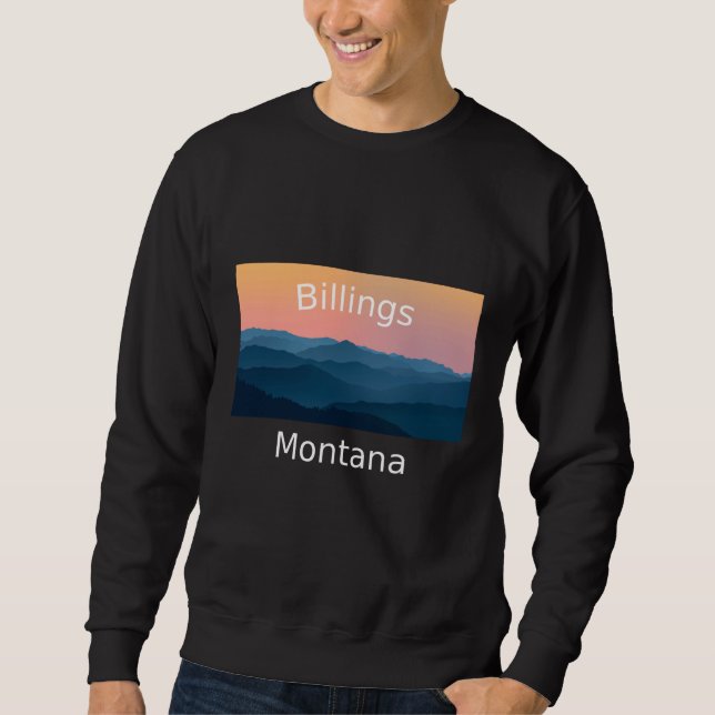 Billings Montana Mountain sunset hometown Sweatshirt (Front)