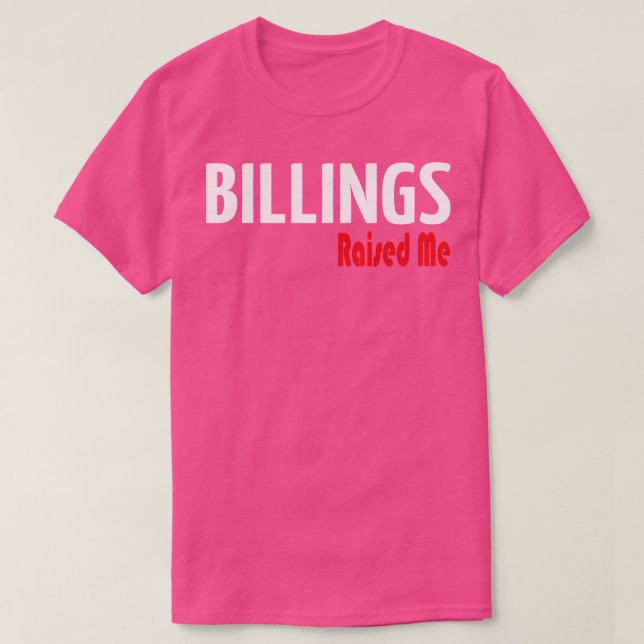 Billings Raised Me 3 T-Shirt (Design Front)
