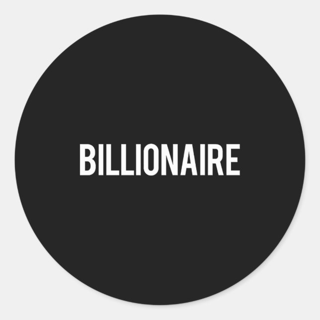 Billionaire - Cool New Money Club Ceo Funny Gift T Classic Round Sticker (Front)