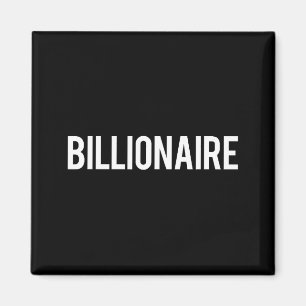 Billionaire - Cool New Money Club Ceo Funny Gift T Magnet
