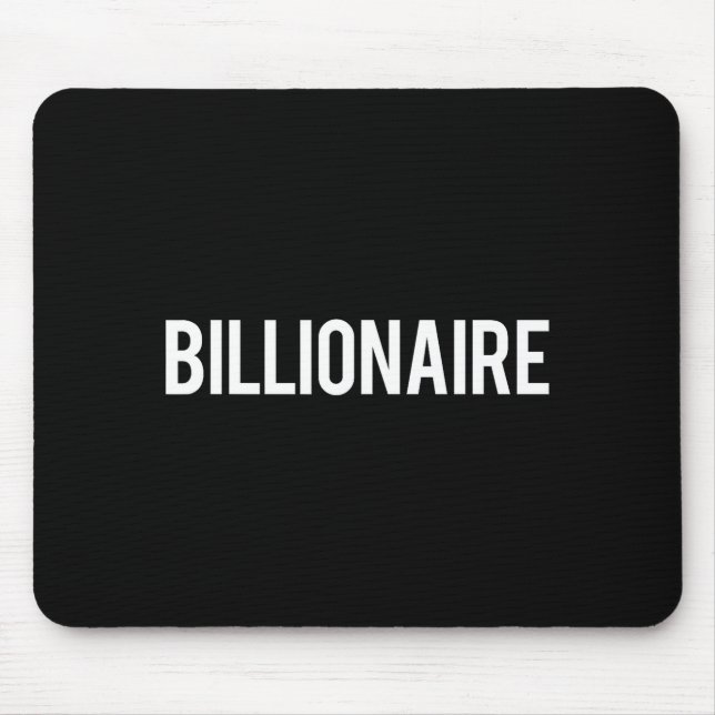 Billionaire - Cool New Money Club Ceo Funny Gift T Mouse Pad (Front)