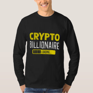 Billionaire Loading Cryptocurrency Blockchain Bitc T-Shirt