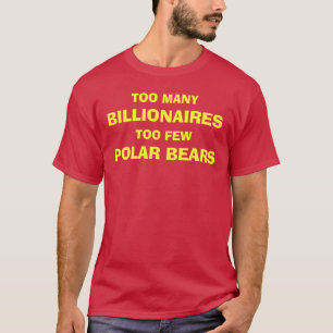 BILLIONAIRES AND POLAR BEARS T-Shirt