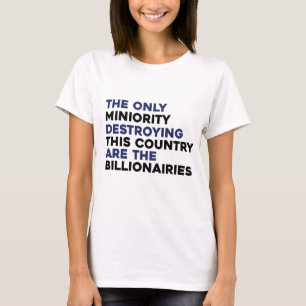 Billionaires Destroying Country Political Shirt