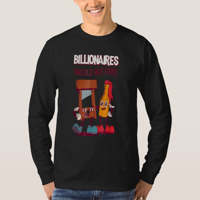 Billionaires Should Not Exist T-Shirt (Front)