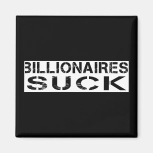 -Billionaires suck Magnet