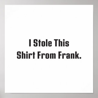 Billy Madison I Stole This Shirt From Frank Poster