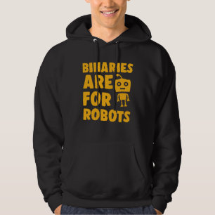 Binaries Are For Robots Cute Genderfluid Nonbinary Hoodie