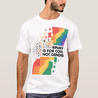 Binary is for code, not gender. T-Shirt
