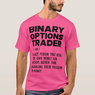 Binary Options Trader Funny Definition T-Shirt