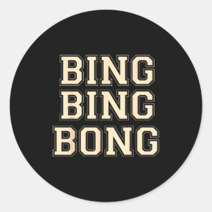 Bing Bing Bong Funny Retro Distressed Quote  Classic Round Sticker