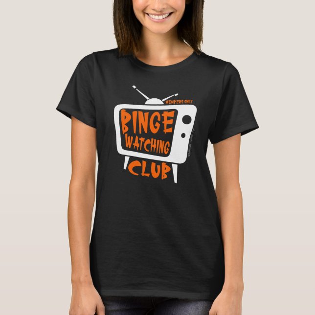 Binge Watching Club Member Only Tv Streaming Orang T-Shirt (Front)