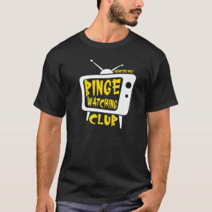 Binge Watching Club Member Only Tv Streaming Yello T-Shirt
