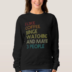 Binge Watching TV Series Marathon Coffee Vintage Sweatshirt