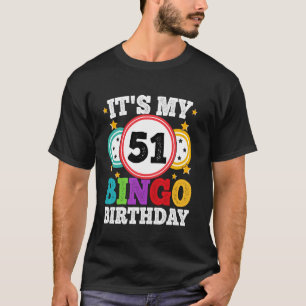 Bingo 51st Birthday Its My 51 Bingo Birthday Men W T-Shirt