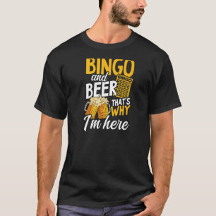 Bingo And Beer That's Why I'm Here Bingo Queen T-Shirt