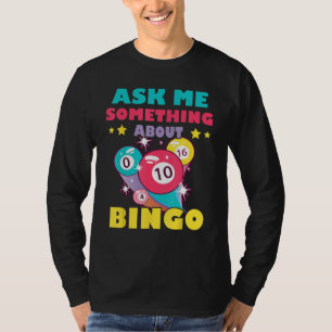 Bingo Balls Ask Me Something About Bingo Gambling  T-Shirt