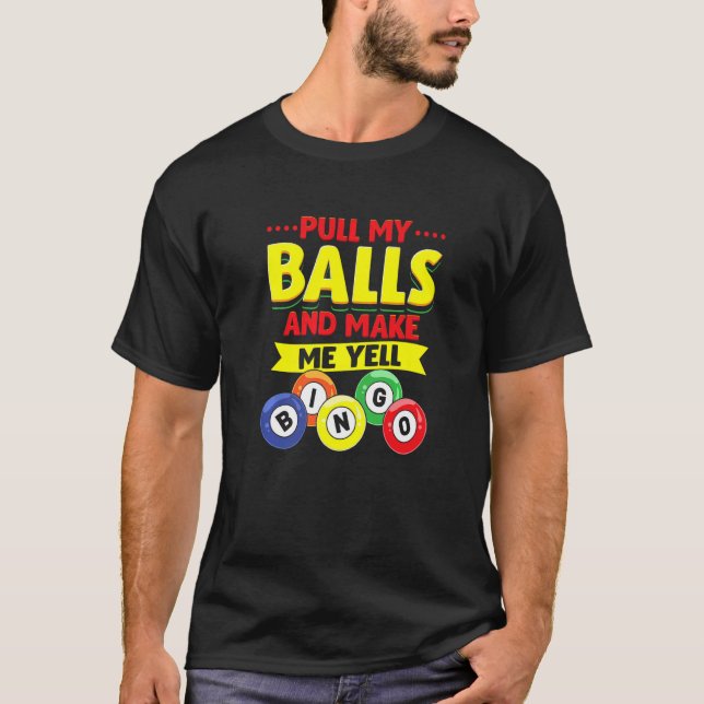 Bingo Card Game  For Caller  Pull My Balls T-Shirt (Front)